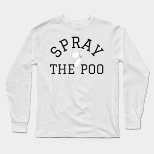 spray the poo Long Sleeve T-Shirt